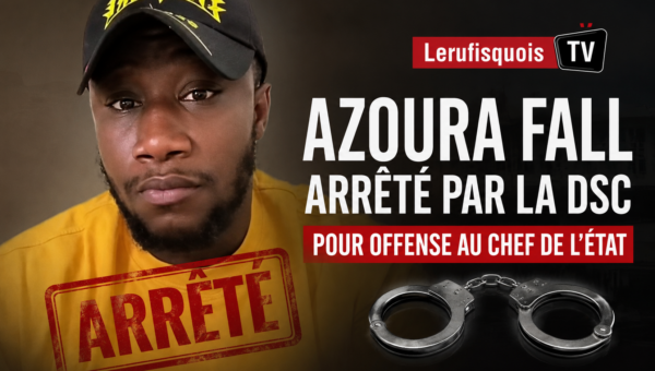 Azoura Fall arrêté par la DSC pour offense au chef de l’État