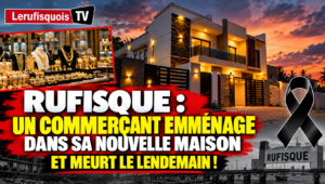 Rufisque : Le commerçant A. Ndiaye emménage dans sa nouvelle maison et meurt le lendemain, l’émotion est vive