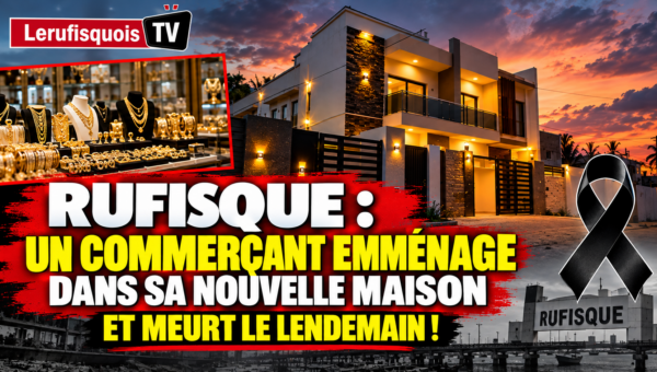 Rufisque : Le commerçant A. Ndiaye emménage dans sa nouvelle maison et meurt le lendemain, l’émotion est vive